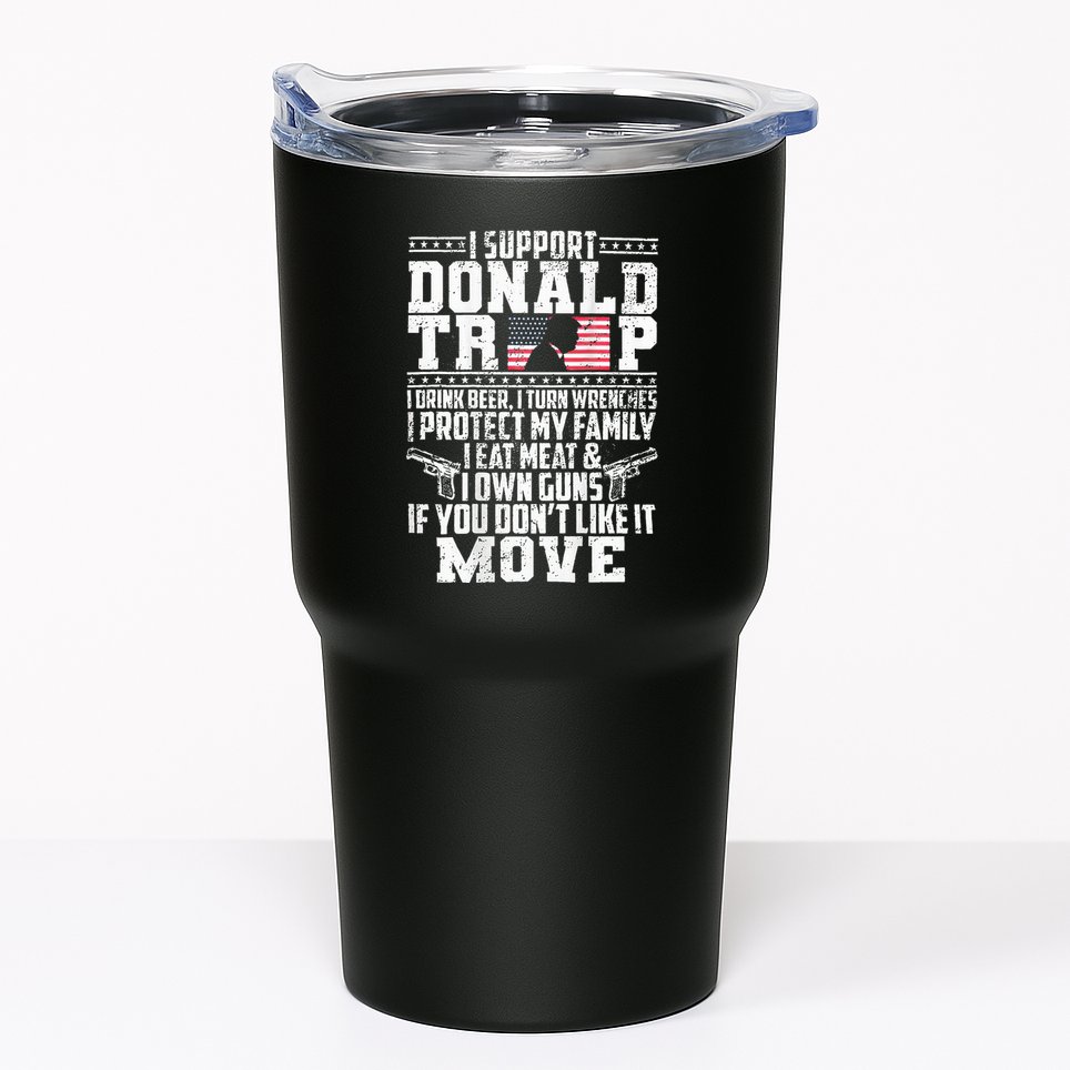 I Support Donald Trump I Drink Beer I Turn Wrenches Tumbler
