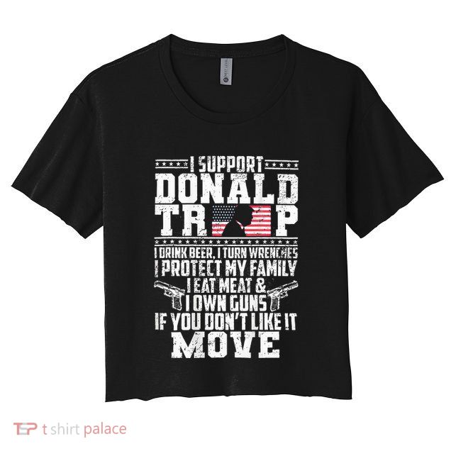 I Support Donald Trump I Drink Beer I Turn Wrenches Crop Top