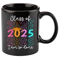 Im So Done Class Of 2025 Graduation 2025 Last Day Of School Gift 11oz C Handle Ceramic Mug