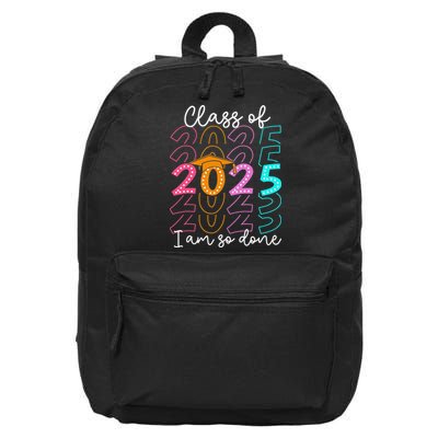 Im So Done Class Of 2025 Graduation 2025 Last Day Of School Gift 16 in Basic Backpack
