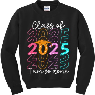 Im So Done Class Of 2025 Graduation 2025 Last Day Of School Gift Kids Sweatshirt