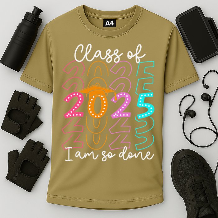 Im So Done Class Of 2025 Graduation 2025 Last Day Of School Gift Cooling Performance Crew T-Shirt