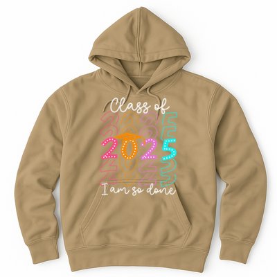 Im So Done Class Of 2025 Graduation 2025 Last Day Of School Gift Hoodie