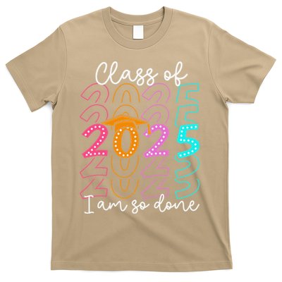 Im So Done Class Of 2025 Graduation 2025 Last Day Of School Gift T-Shirt