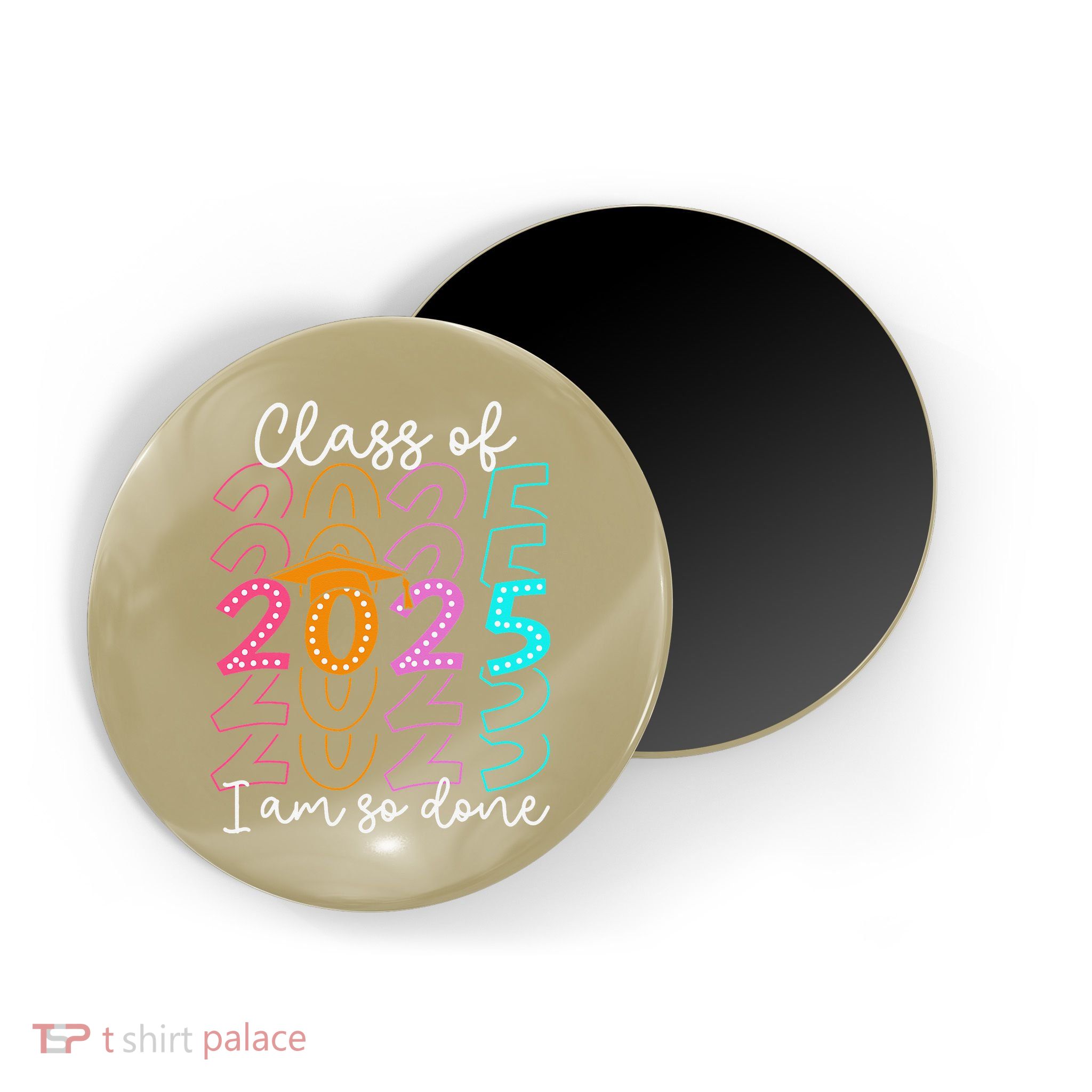 Im So Done Class Of 2025 Graduation 2025 Last Day Of School Gift Magnet