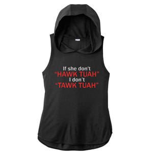 If She DonT Hawk Tuah I DonT Tawk Tuah Ladies PosiCharge Tri-Blend Wicking Draft Hoodie Tank