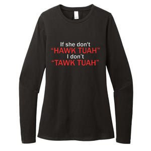 If She DonT Hawk Tuah I DonT Tawk Tuah Womens CVC Long Sleeve Shirt