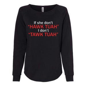 If She DonT Hawk Tuah I DonT Tawk Tuah Womens California Wash Sweatshirt