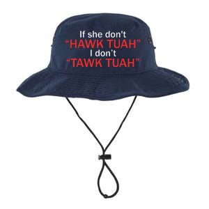 If She DonT Hawk Tuah I DonT Tawk Tuah Legacy Cool Fit Booney Bucket Hat