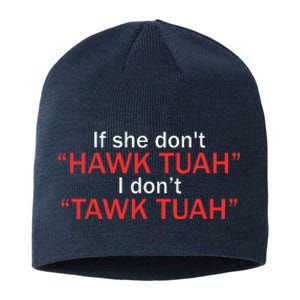 If She DonT Hawk Tuah I DonT Tawk Tuah Sustainable Beanie