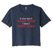 If She DonT Hawk Tuah I DonT Tawk Tuah Women's Crop Top Tee