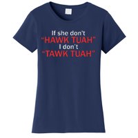 If She DonT Hawk Tuah I DonT Tawk Tuah Women's T-Shirt