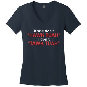 If She DonT Hawk Tuah I DonT Tawk Tuah Women's V-Neck T-Shirt