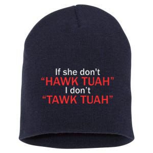 If She DonT Hawk Tuah I DonT Tawk Tuah Short Acrylic Beanie