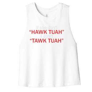 If She DonT Hawk Tuah I DonT Tawk Tuah Women's Racerback Cropped Tank