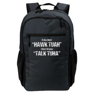 If She Dont Hawk Tuah I Dont Wanna Talk Tuha Daily Commute Backpack