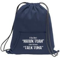 If She Dont Hawk Tuah I Dont Wanna Talk Tuha Sweatshirt Cinch Pack Bag