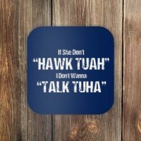 If She Dont Hawk Tuah I Dont Wanna Talk Tuha Coaster