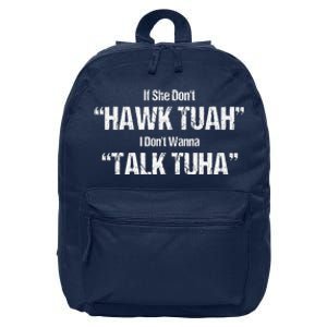 If She Dont Hawk Tuah I Dont Wanna Talk Tuha 16 in Basic Backpack