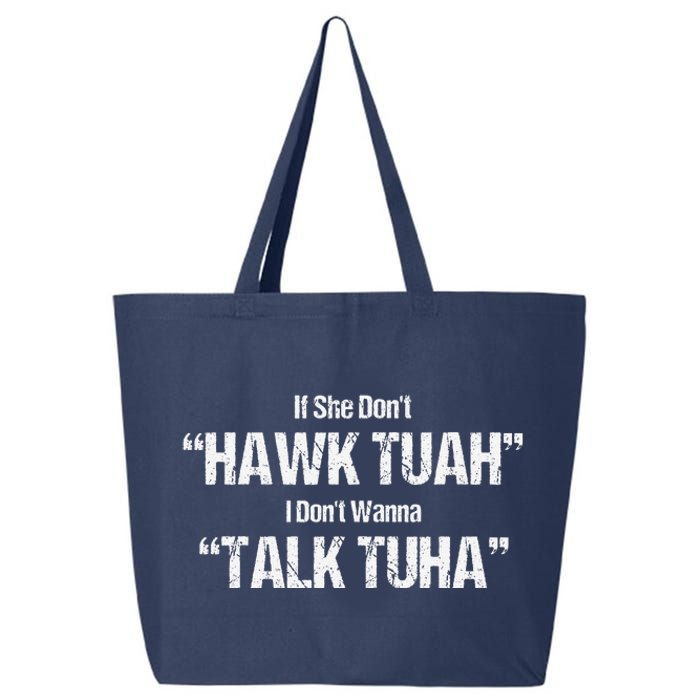 If She Dont Hawk Tuah I Dont Wanna Talk Tuha 25L Jumbo Tote