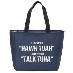 If She Dont Hawk Tuah I Dont Wanna Talk Tuha Zip Tote Bag