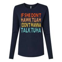 If She Dont Hawk Tuah I Dont Wanna Talk Tuha Hawk Tush Womens Cotton Relaxed Long Sleeve T-Shirt