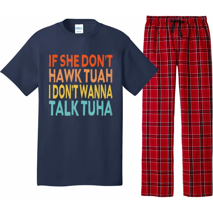 If She Dont Hawk Tuah I Dont Wanna Talk Tuha Hawk Tush Pajama Set