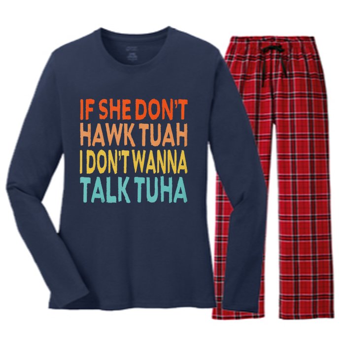 If She Dont Hawk Tuah I Dont Wanna Talk Tuha Hawk Tush Women's Long Sleeve Flannel Pajama Set 