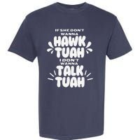 If She DonT Hawk Tuah I DonT Wanna Talk Tuha Garment-Dyed Heavyweight T-Shirt