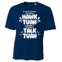 If She DonT Hawk Tuah I DonT Wanna Talk Tuha Cooling Performance Crew T-Shirt