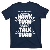 If She DonT Hawk Tuah I DonT Wanna Talk Tuha T-Shirt