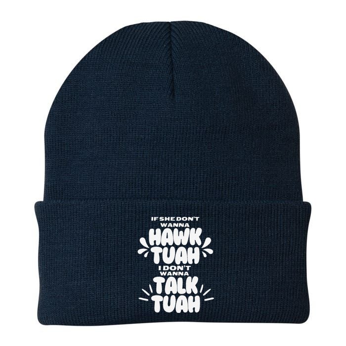 If She DonT Hawk Tuah I DonT Wanna Talk Tuha Knit Cap Winter Beanie