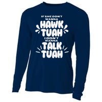 If She DonT Hawk Tuah I DonT Wanna Talk Tuha Cooling Performance Long Sleeve Crew