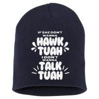 If She DonT Hawk Tuah I DonT Wanna Talk Tuha Short Acrylic Beanie