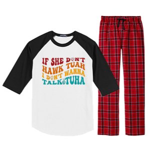 If She DonT Hawk Tuah I DonT Wanna Talk Tuha Raglan Sleeve Pajama Set