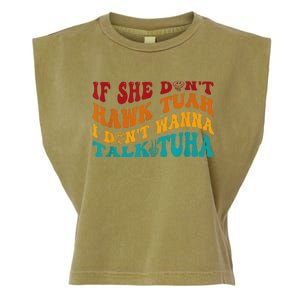 If She DonT Hawk Tuah I DonT Wanna Talk Tuha Garment-Dyed Women's Muscle Tee