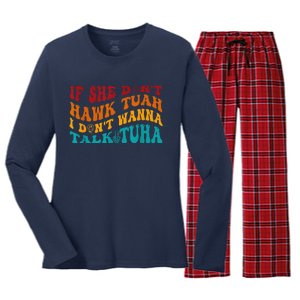 If She DonT Hawk Tuah I DonT Wanna Talk Tuha Women's Long Sleeve Flannel Pajama Set 