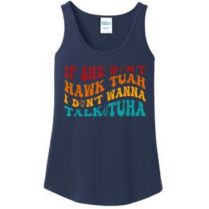 If She DonT Hawk Tuah I DonT Wanna Talk Tuha Ladies Essential Tank