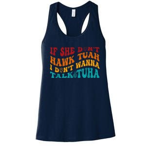 If She DonT Hawk Tuah I DonT Wanna Talk Tuha Women's Racerback Tank