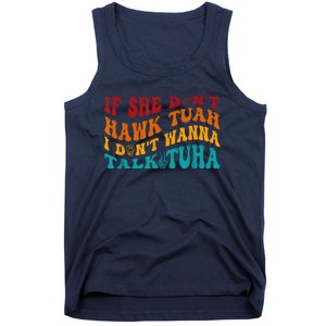 If She DonT Hawk Tuah I DonT Wanna Talk Tuha Tank Top