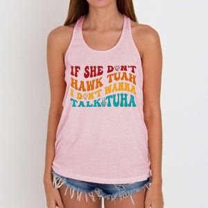 If She DonT Hawk Tuah I DonT Wanna Talk Tuha Women's Knotted Racerback Tank