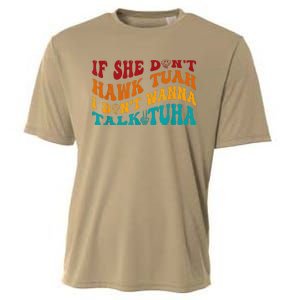 If She DonT Hawk Tuah I DonT Wanna Talk Tuha Cooling Performance Crew T-Shirt