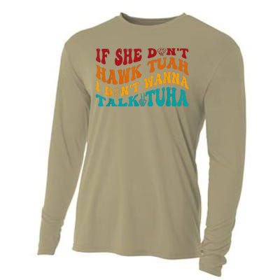 If She DonT Hawk Tuah I DonT Wanna Talk Tuha Cooling Performance Long Sleeve Crew