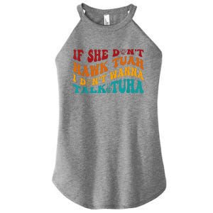 If She DonT Hawk Tuah I DonT Wanna Talk Tuha Women's Perfect Tri Rocker Tank