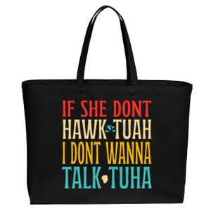 If She Dont Hawk Tuah I Dont Wanna Talk Tuha Cotton Canvas Jumbo Tote