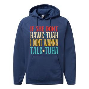 If She Dont Hawk Tuah I Dont Wanna Talk Tuha Performance Fleece Hoodie