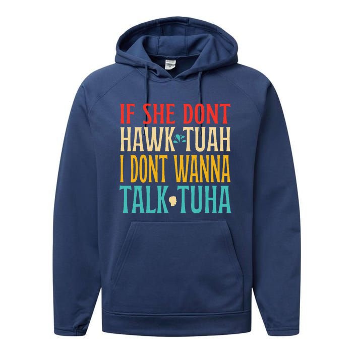 If She Dont Hawk Tuah I Dont Wanna Talk Tuha Performance Fleece Hoodie