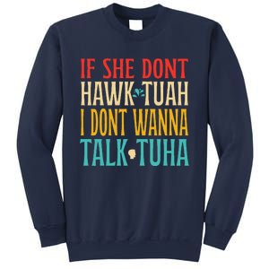 If She Dont Hawk Tuah I Dont Wanna Talk Tuha Sweatshirt