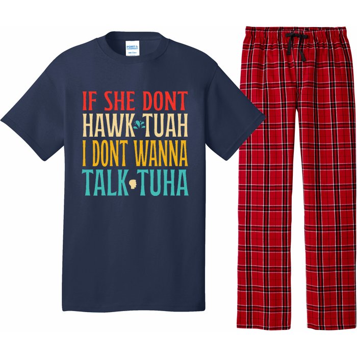 If She Dont Hawk Tuah I Dont Wanna Talk Tuha Pajama Set