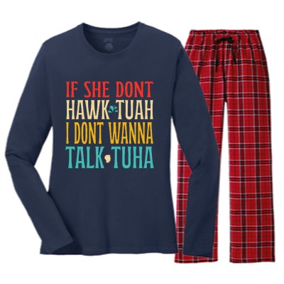 If She Dont Hawk Tuah I Dont Wanna Talk Tuha Women's Long Sleeve Flannel Pajama Set 